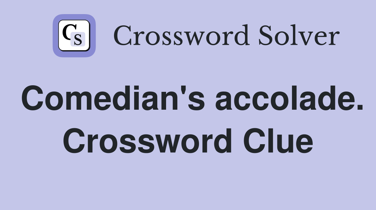 Comedian's accolade. Crossword Clue