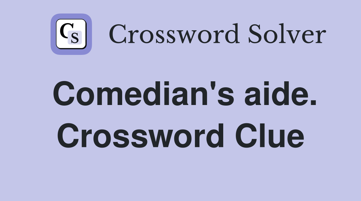 Comedian's aide. Crossword Clue