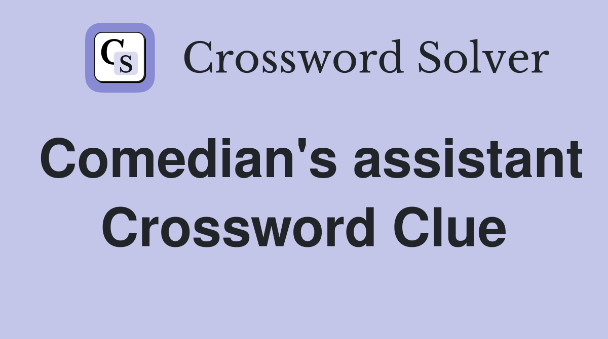 Comedian's assistant Crossword Clue