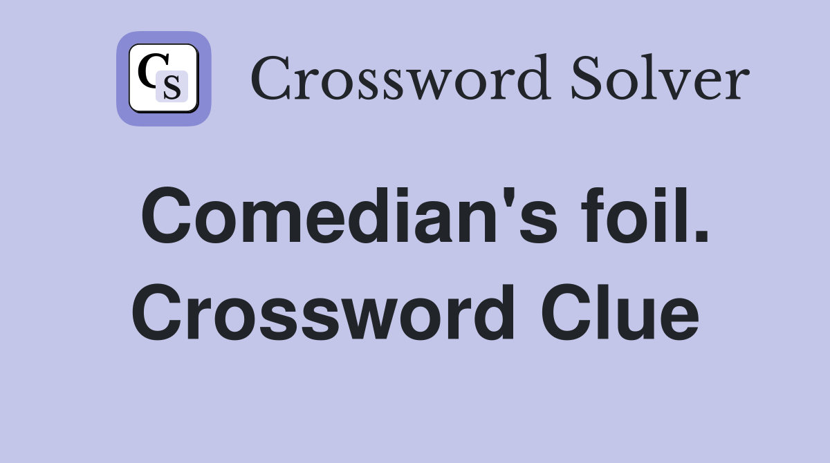 Comedian's foil. Crossword Clue