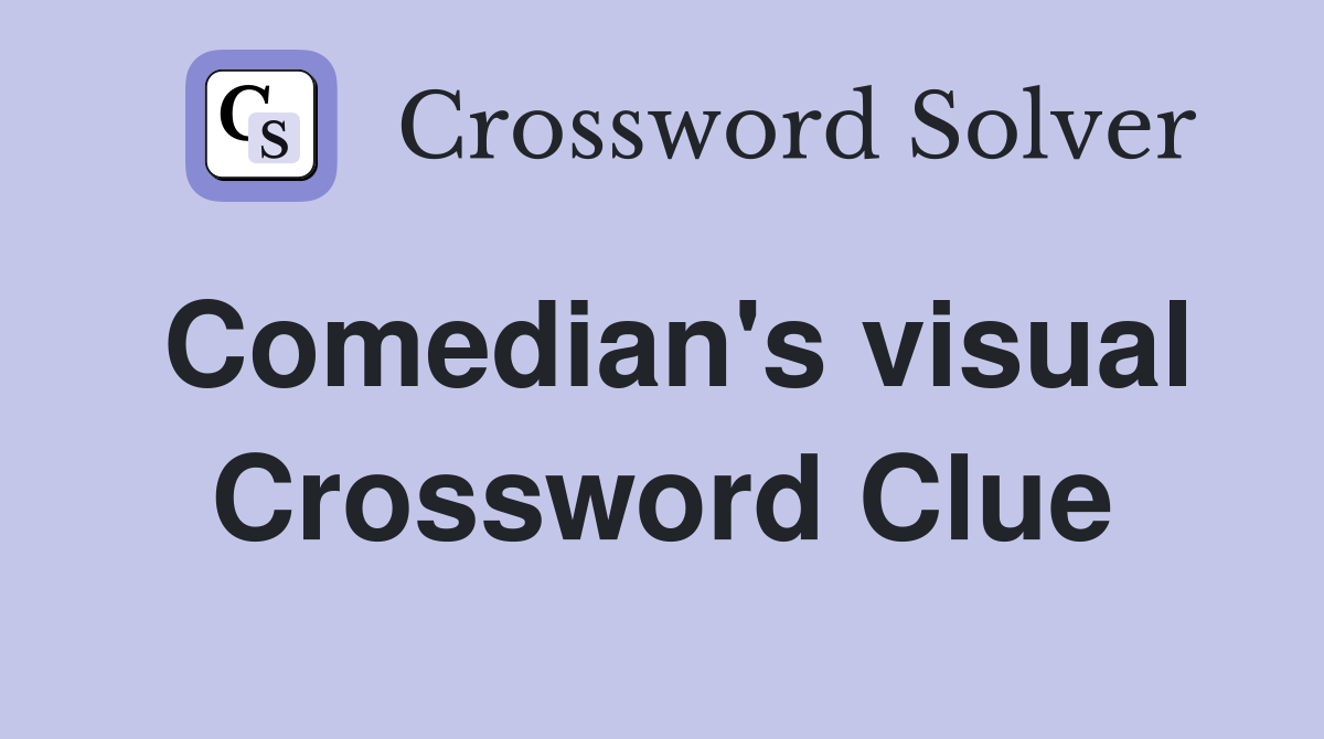 Comedian's visual Crossword Clue