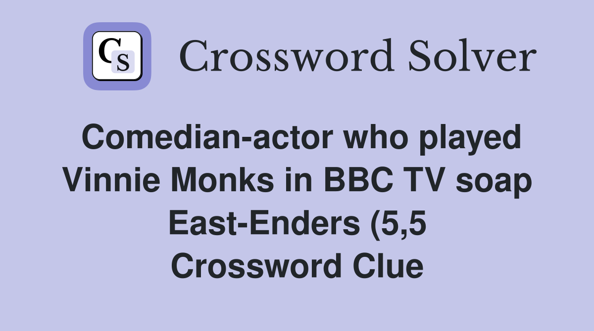 Comedian actor who played Vinnie Monks in BBC TV soap East Enders (5 5 Comedian actor who played Vinnie Monks in BBC TV soap East Enders (5 5