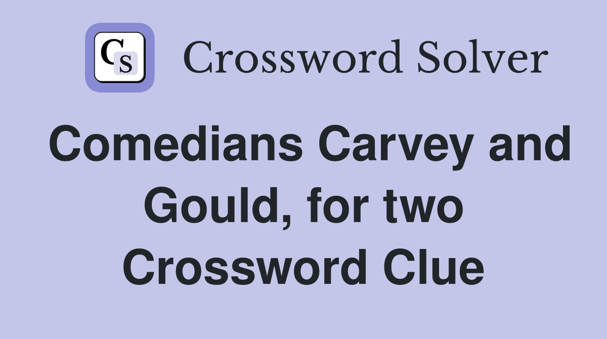 Comedians Carvey and Gould, for two Crossword Clue