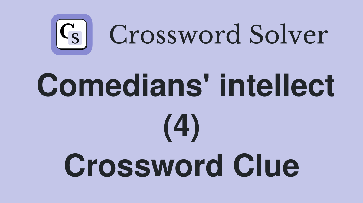 Comedians' intellect (4) Crossword Clue