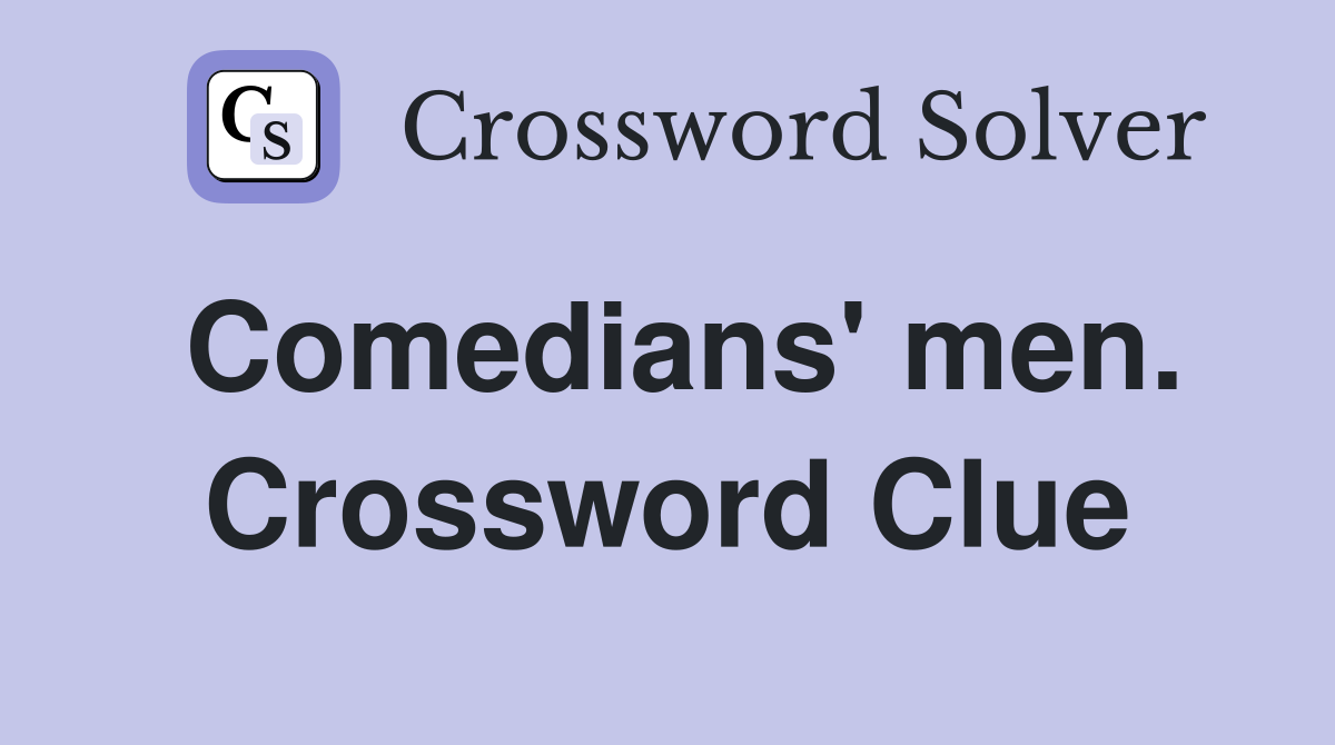Comedians' men. Crossword Clue
