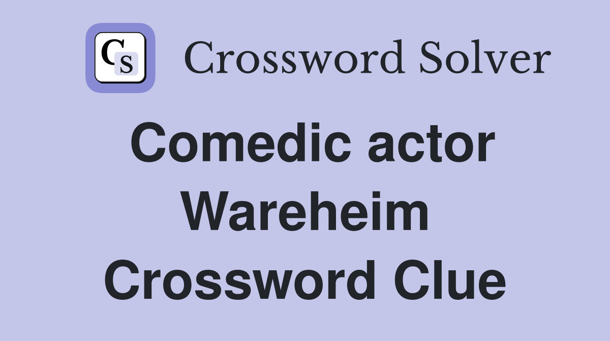 Comedic actor Wareheim Crossword Clue