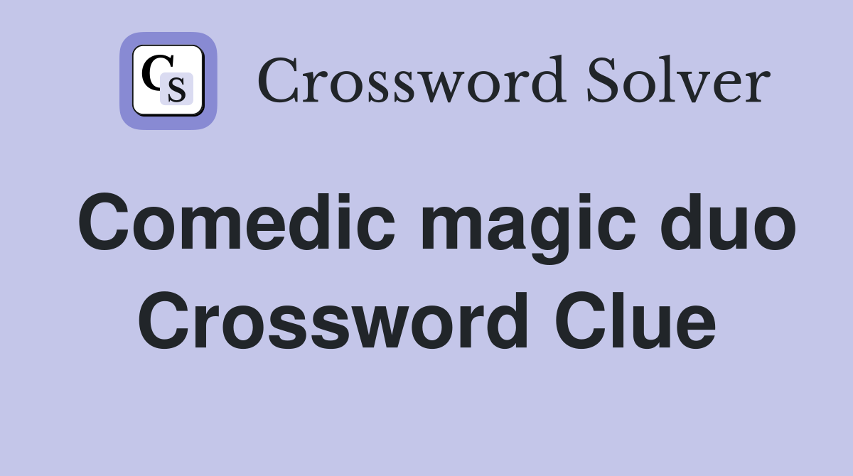 Comedic magic duo Crossword Clue