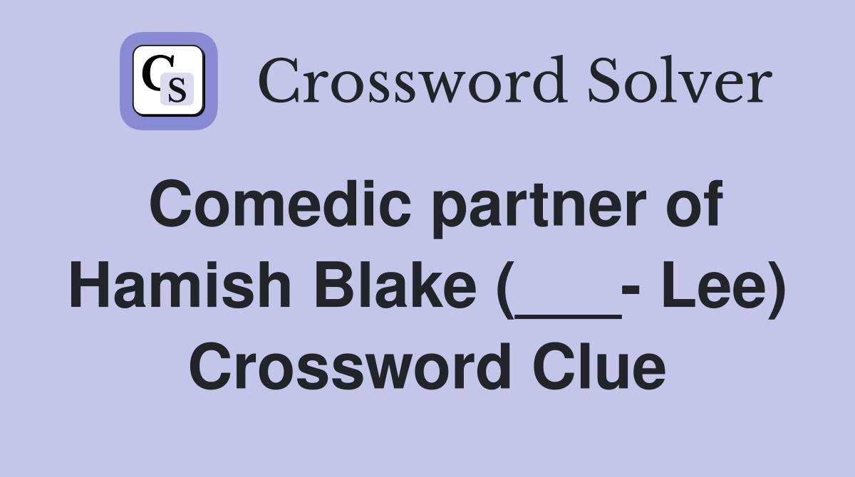 Comedic partner of Hamish Blake (___- Lee) Crossword Clue