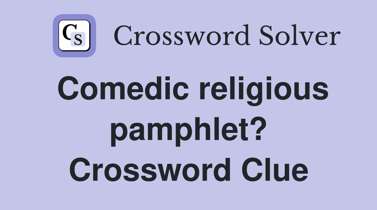 Comedic religious pamphlet? Crossword Clue