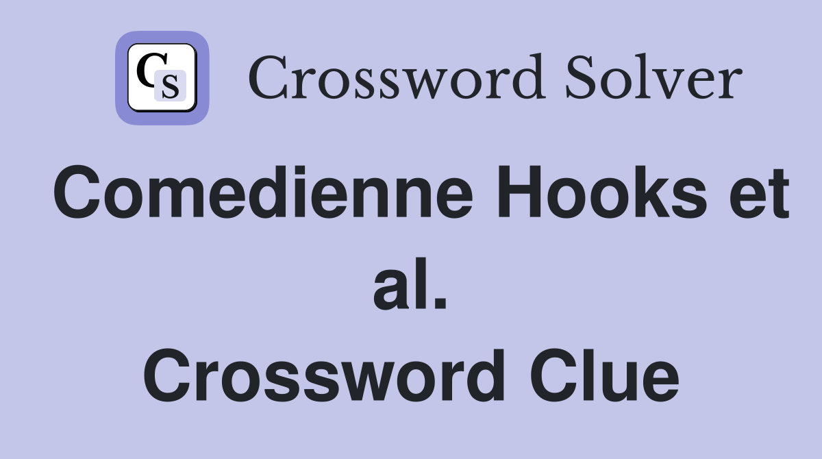 Comedienne Hooks et al. Crossword Clue