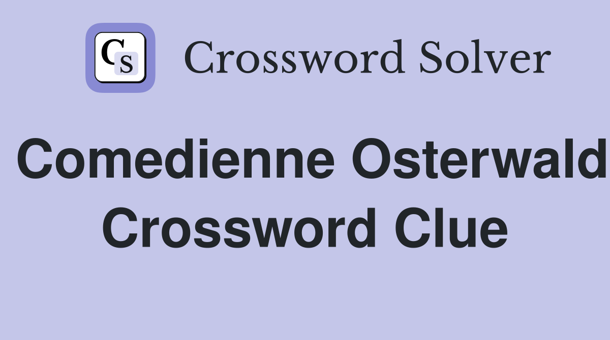 Comedienne Osterwald Crossword Clue
