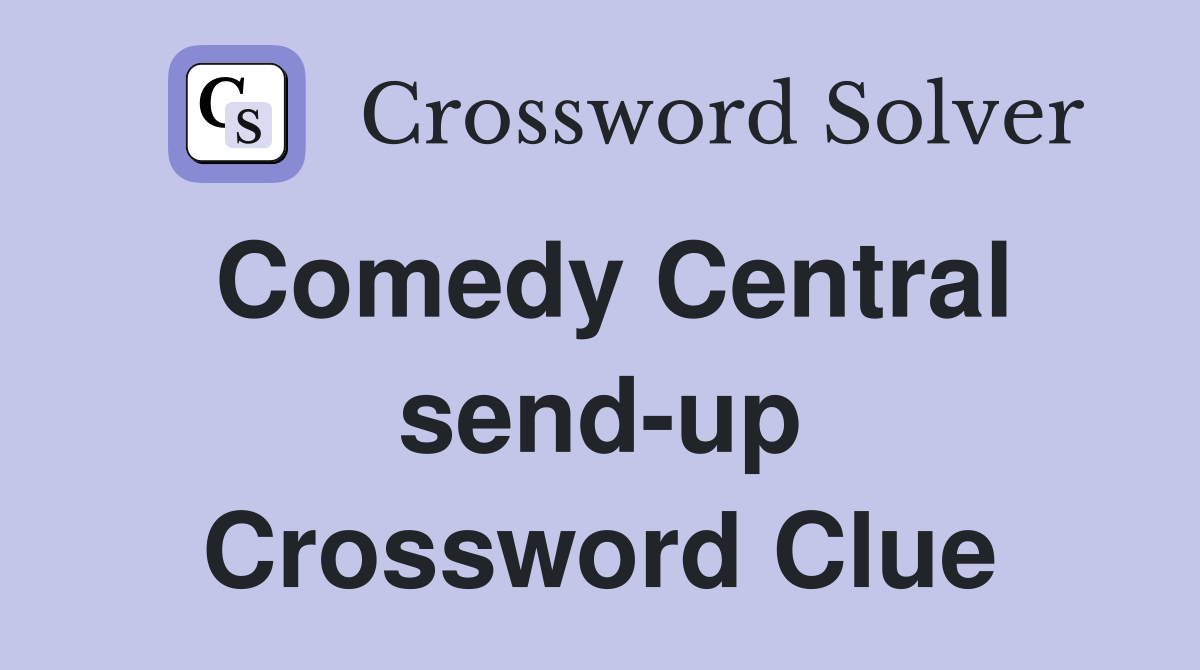 Comedy Central send-up Crossword Clue