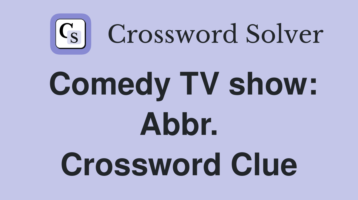 Comedy TV show: Abbr. Crossword Clue
