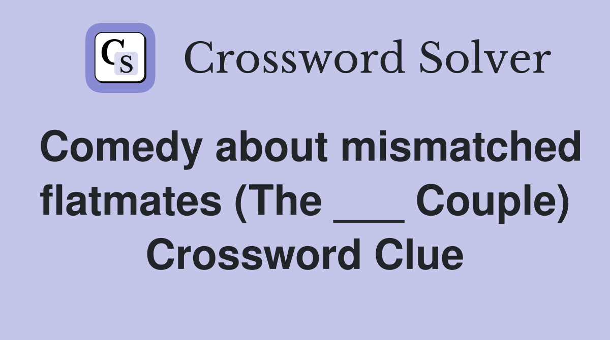 Comedy about mismatched flatmates (The ___ Couple) Crossword Clue