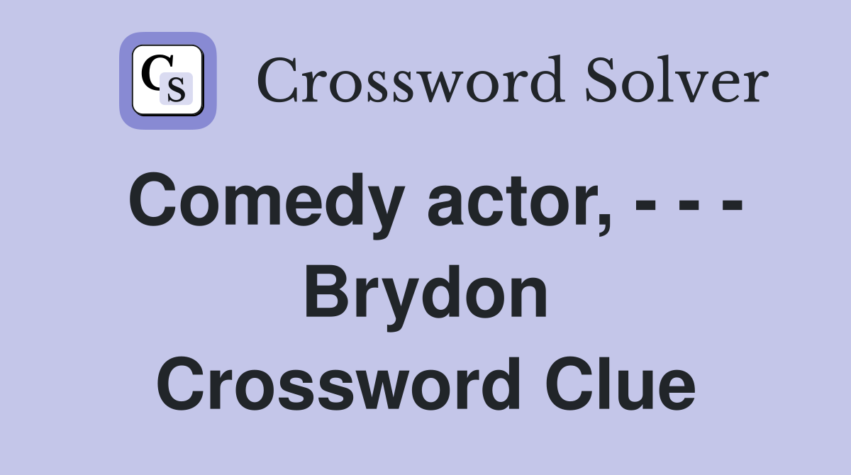 Comedy actor, - - - Brydon Crossword Clue