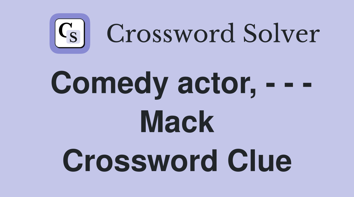 Comedy actor, - - - Mack Crossword Clue