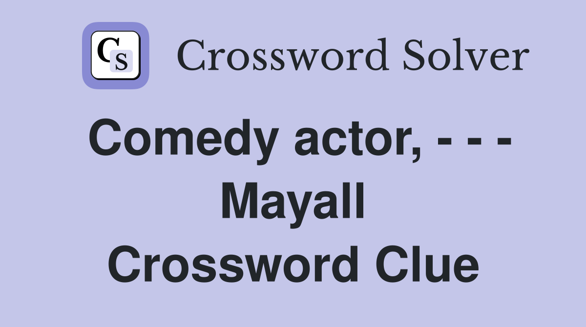Comedy actor, - - - Mayall Crossword Clue