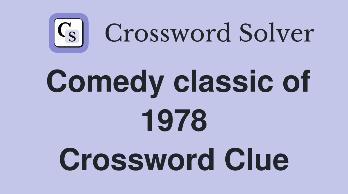 Comedy classic of 1978 Crossword Clue