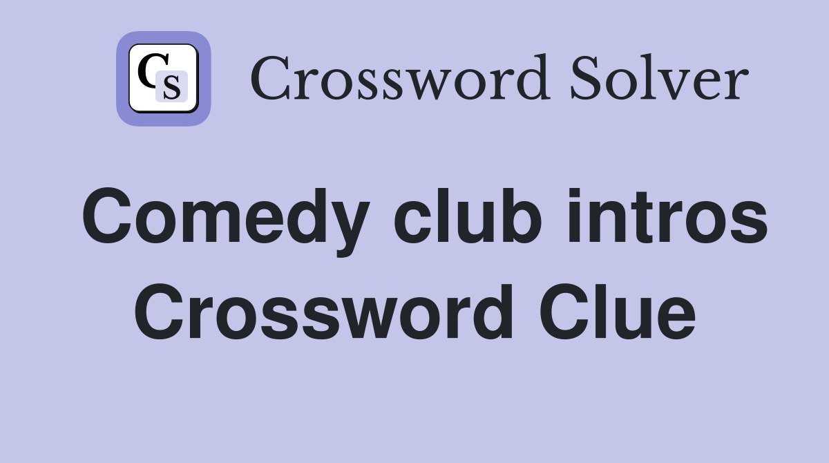 Comedy club intros Crossword Clue