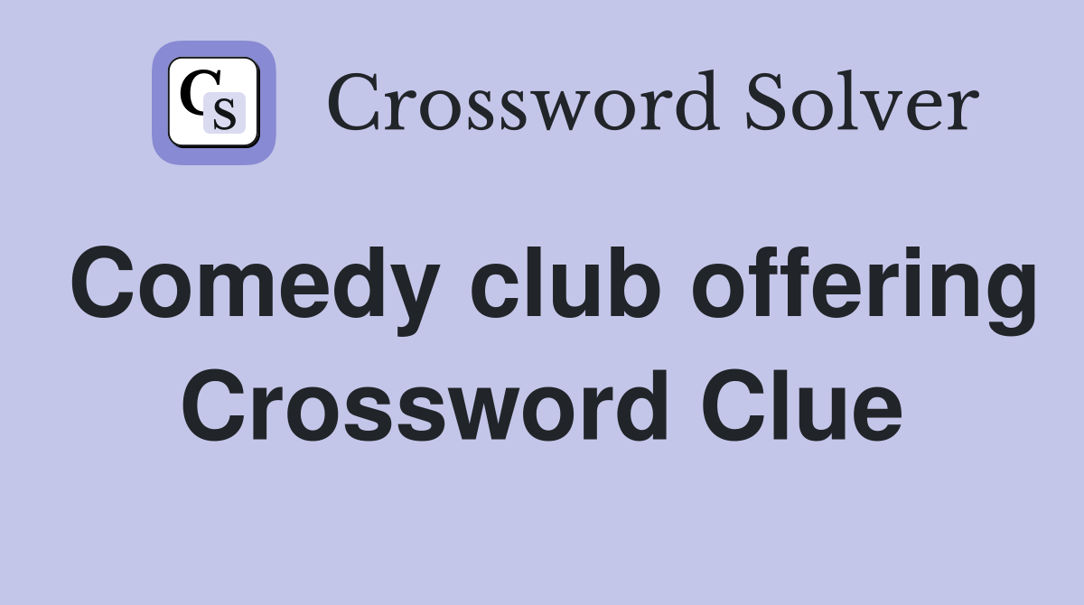 Comedy club offering Crossword Clue