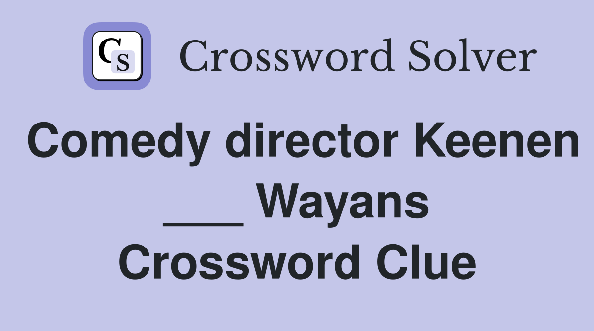 Comedy director Keenen ___ Wayans Crossword Clue