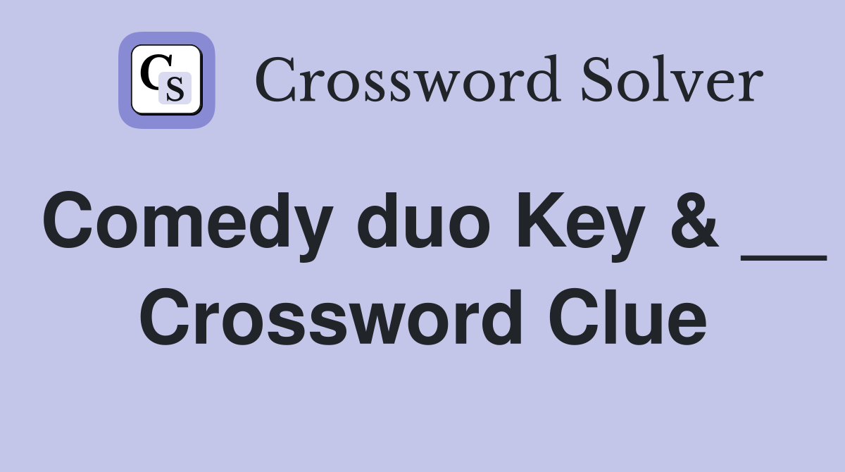 Comedy duo Key & __ Crossword Clue