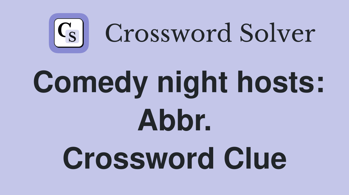 Comedy night hosts: Abbr. Crossword Clue
