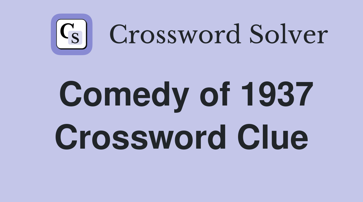 Comedy of 1937 Crossword Clue