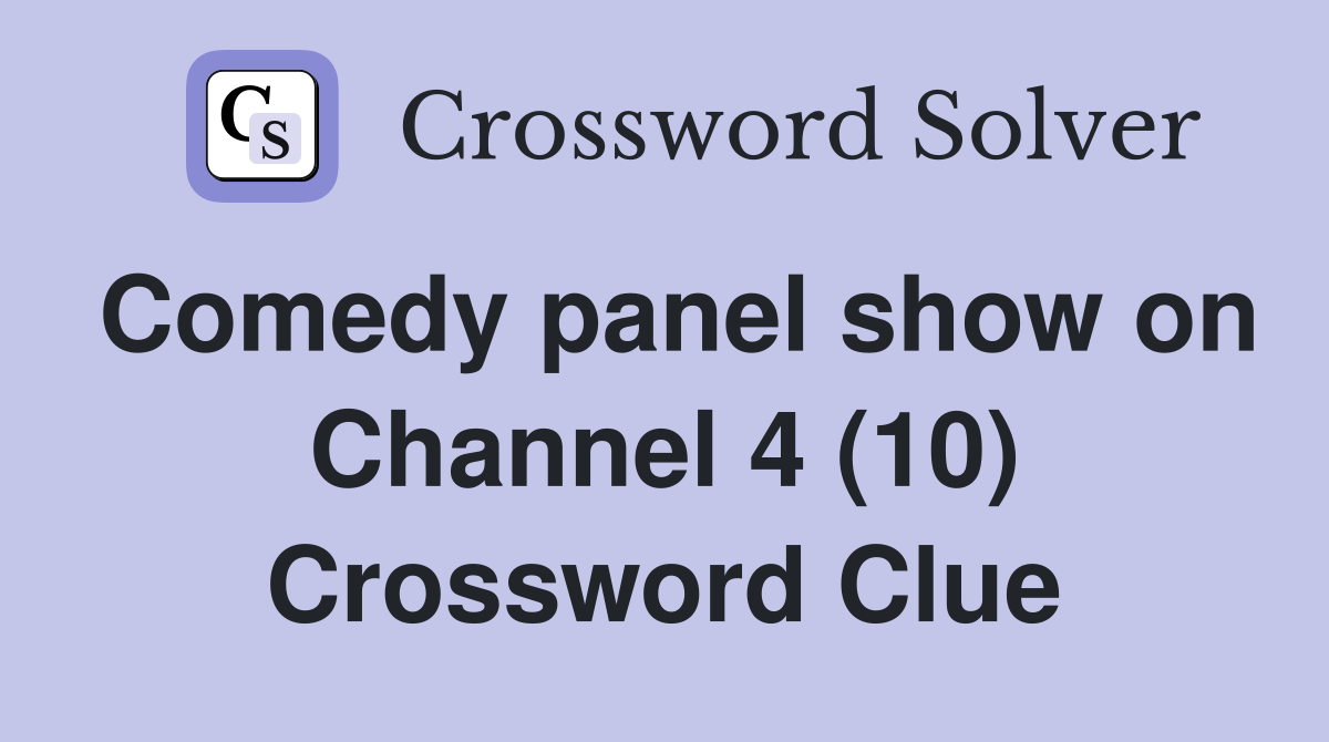 Comedy panel show on Channel 4 (10) Crossword Clue