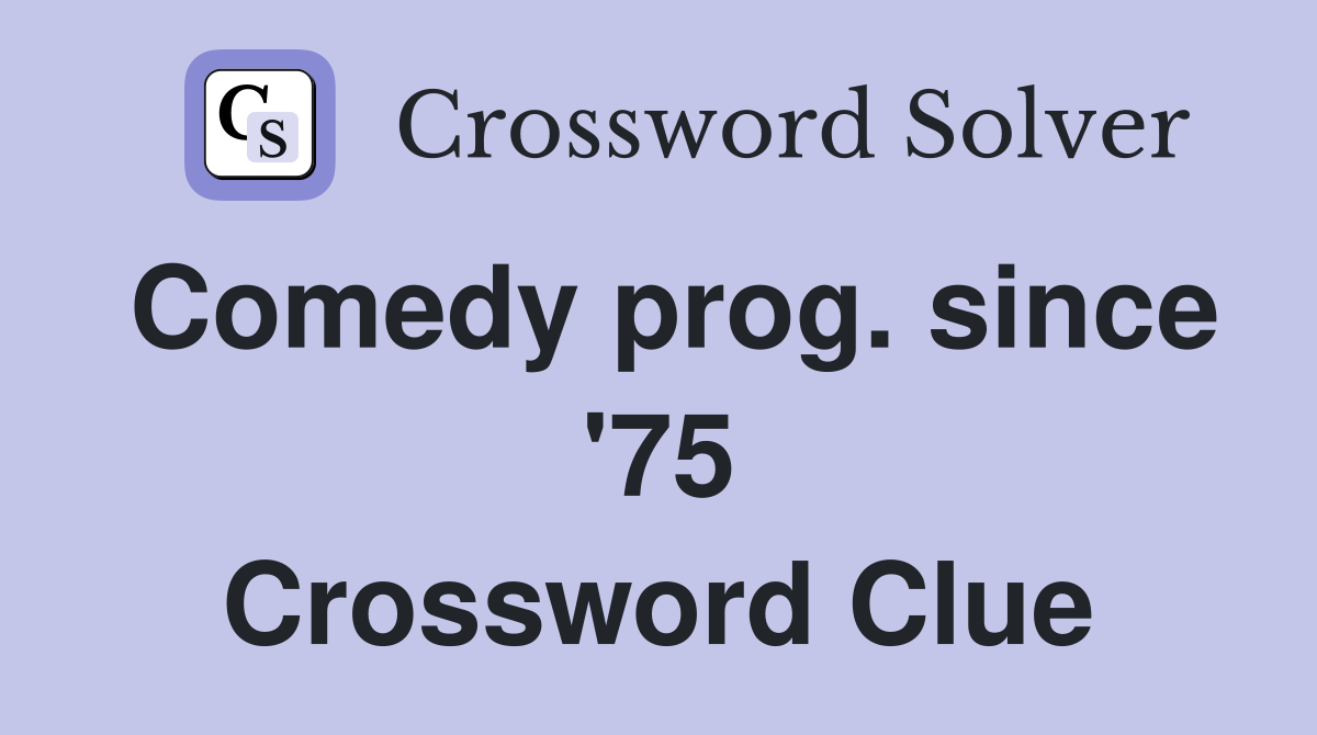 Comedy prog. since '75 Crossword Clue
