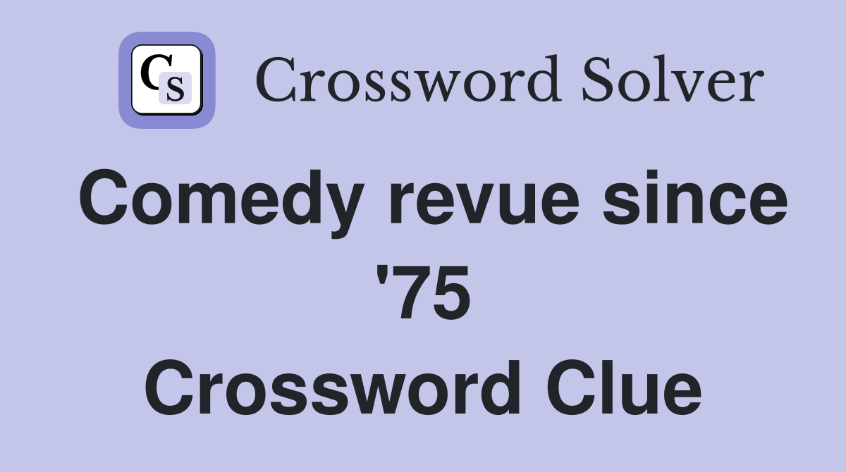Comedy revue since '75 Crossword Clue