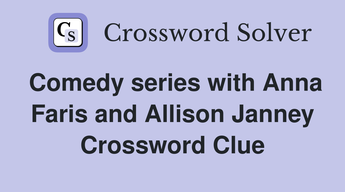 Comedy series with Anna Faris and Allison Janney Crossword Clue