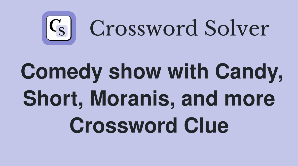 Comedy show with Candy, Short, Moranis, and more Crossword Clue