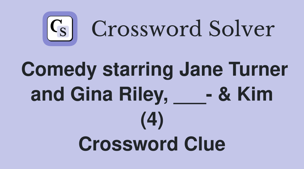 Comedy starring Jane Turner and Gina Riley, ___- & Kim (4) Crossword Clue