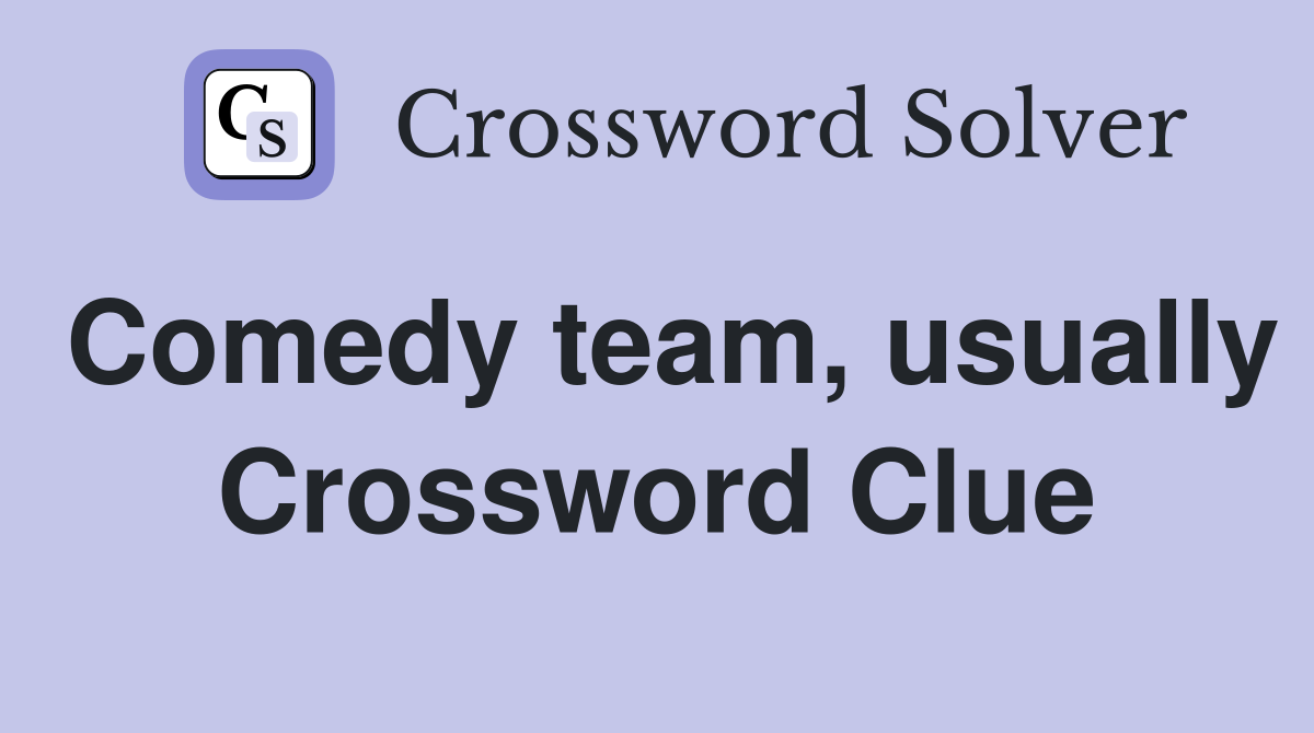 Comedy team, usually Crossword Clue