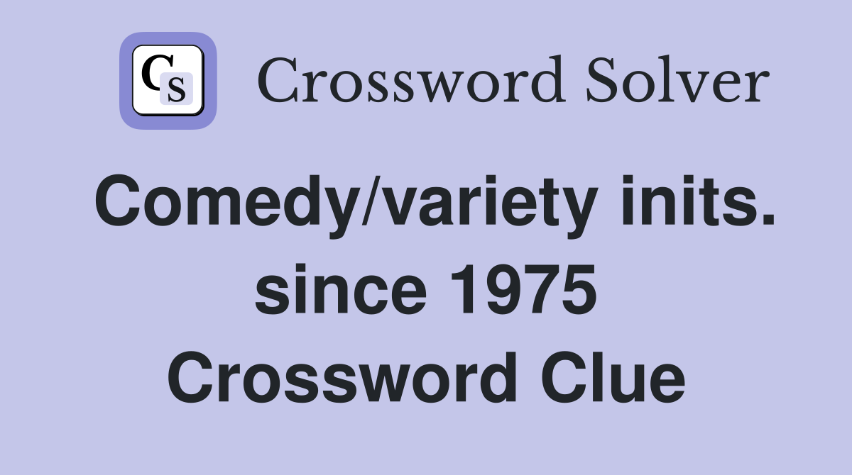 Comedy/variety inits. since 1975 Crossword Clue