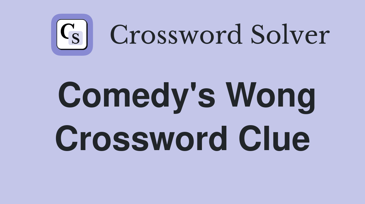 Comedy's Wong Crossword Clue