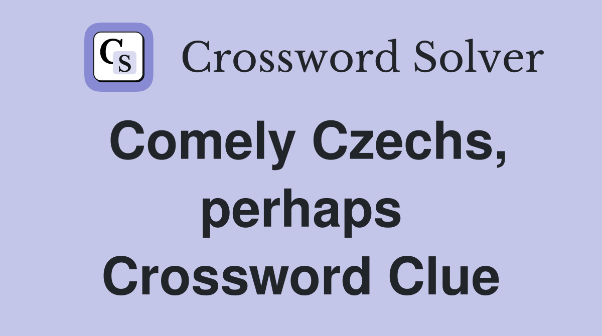 Comely Czechs, perhaps Crossword Clue