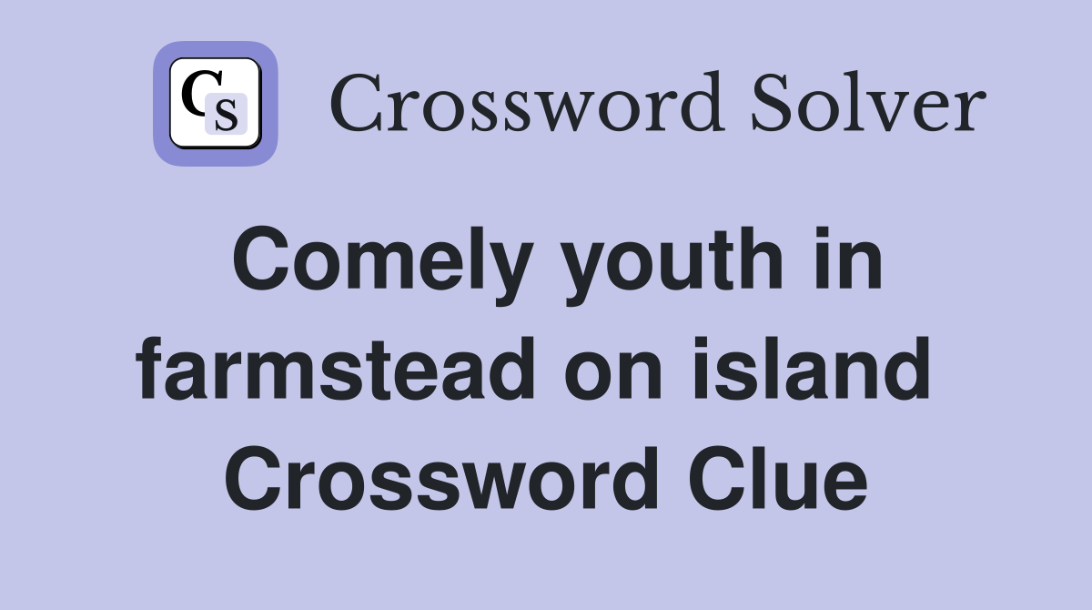 Comely youth in farmstead on island  Crossword Clue