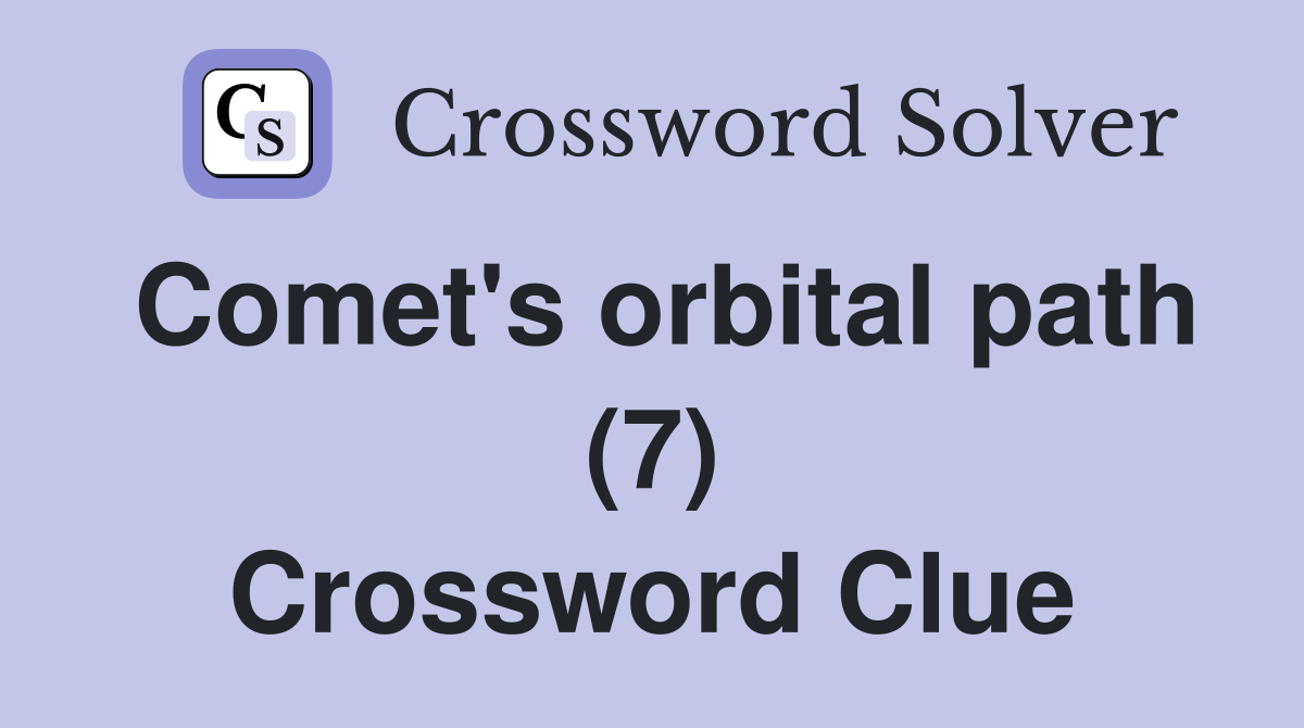 Comet's orbital path (7) Crossword Clue