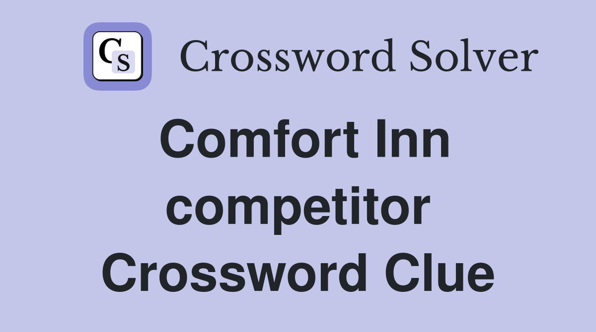 Comfort Inn competitor Crossword Clue