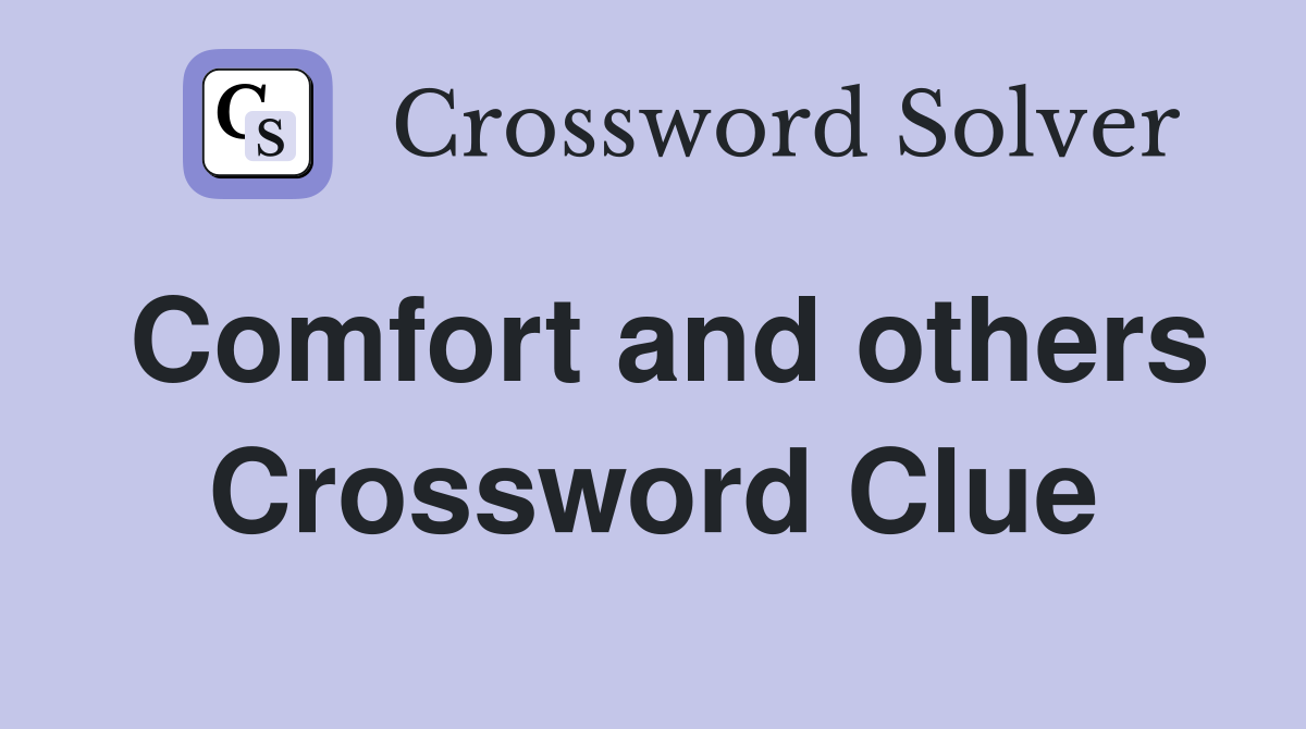 Comfort and others Crossword Clue