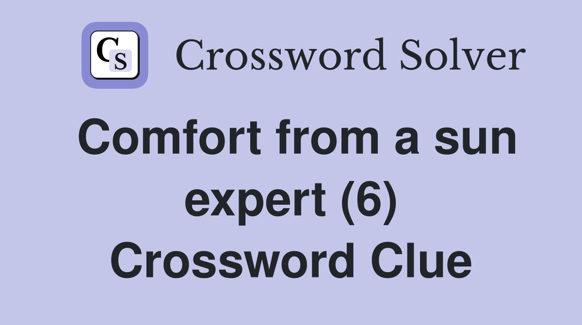 Comfort from a sun expert (6) Crossword Clue