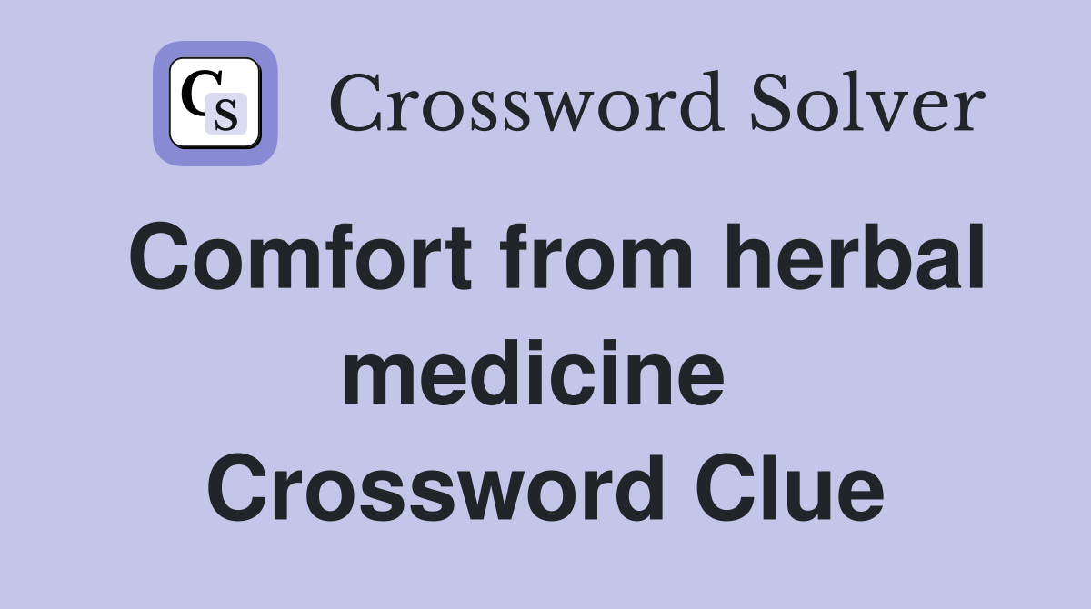 Comfort from herbal medicine  Crossword Clue