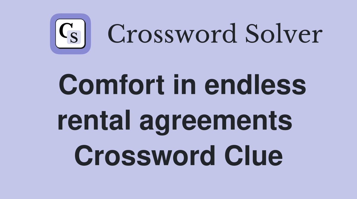 Comfort in endless rental agreements  Crossword Clue