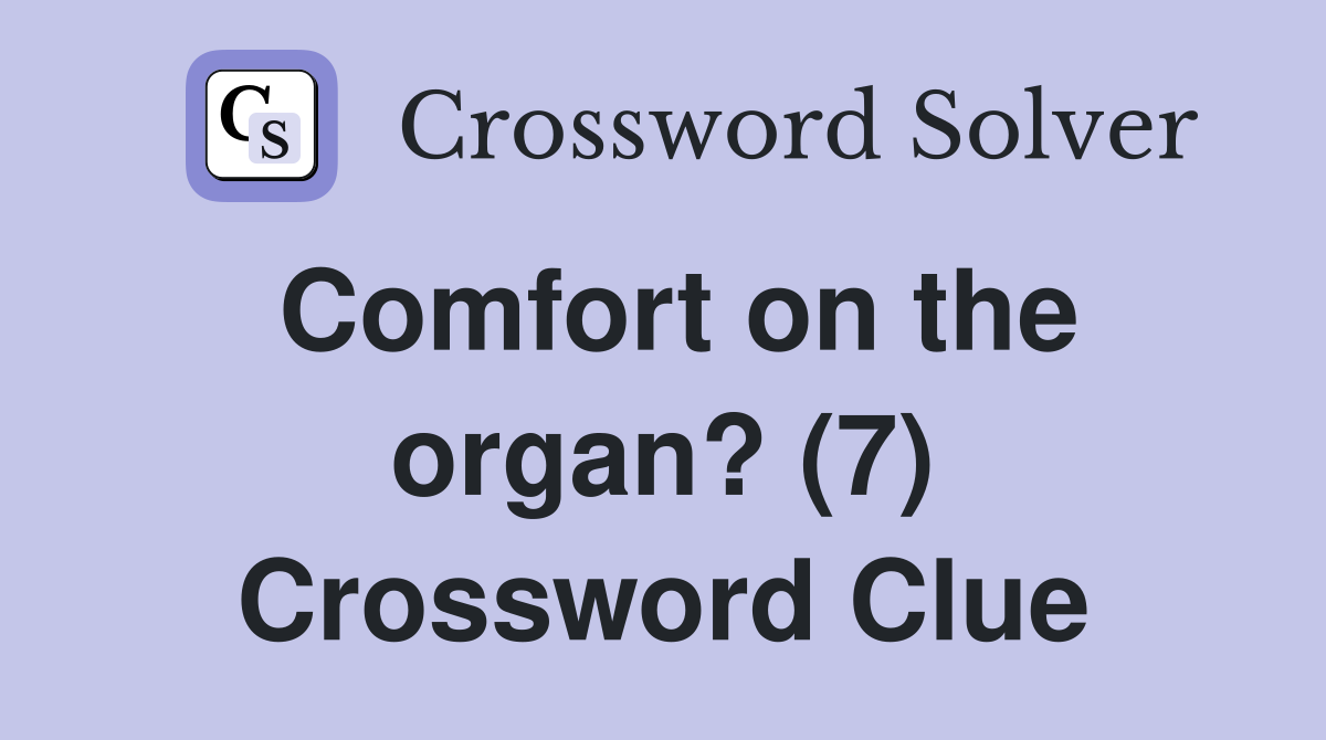 Comfort on the organ? (7) Crossword Clue