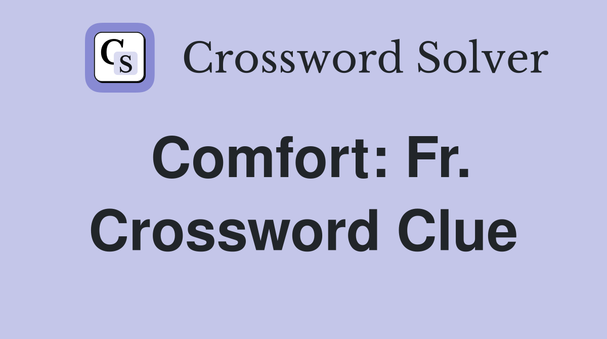 Comfort: Fr. Crossword Clue