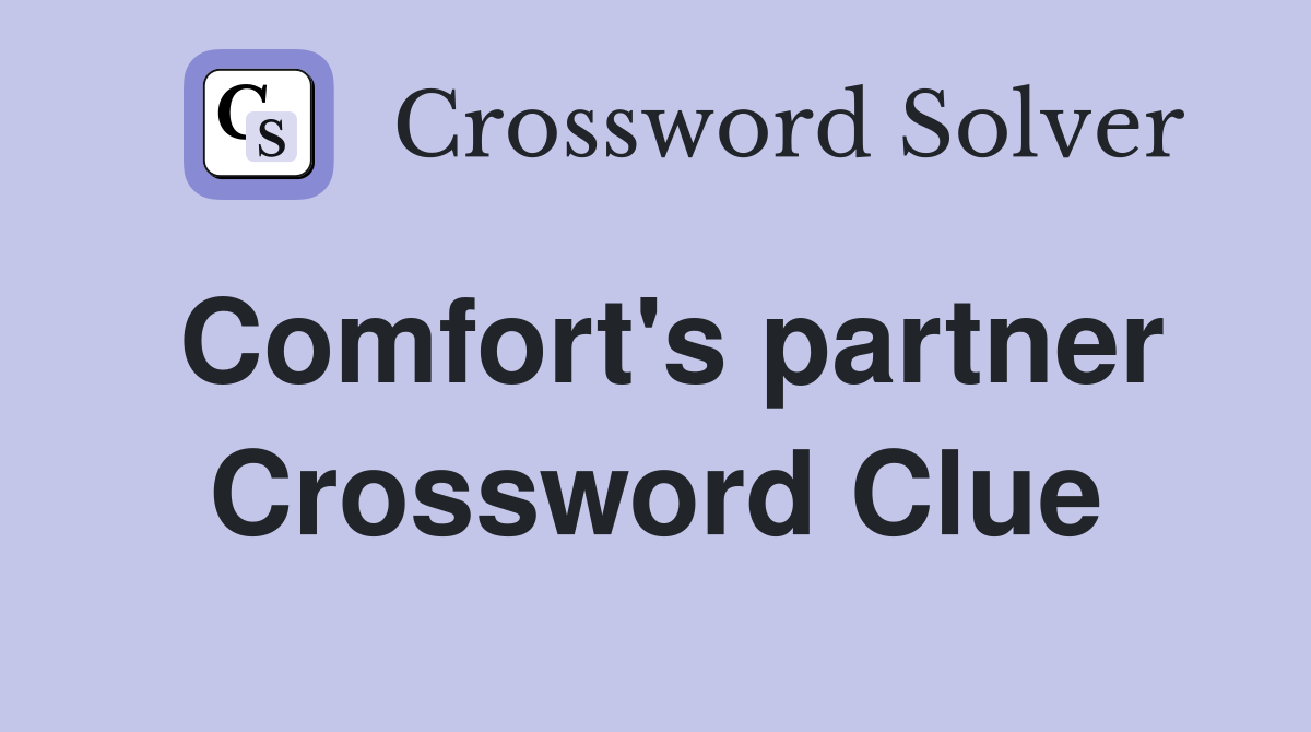 Comfort's partner Crossword Clue