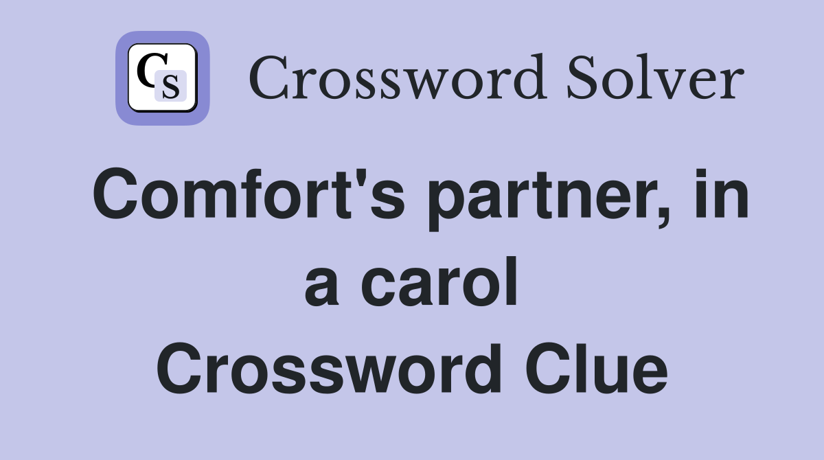 Comfort's partner, in a carol Crossword Clue