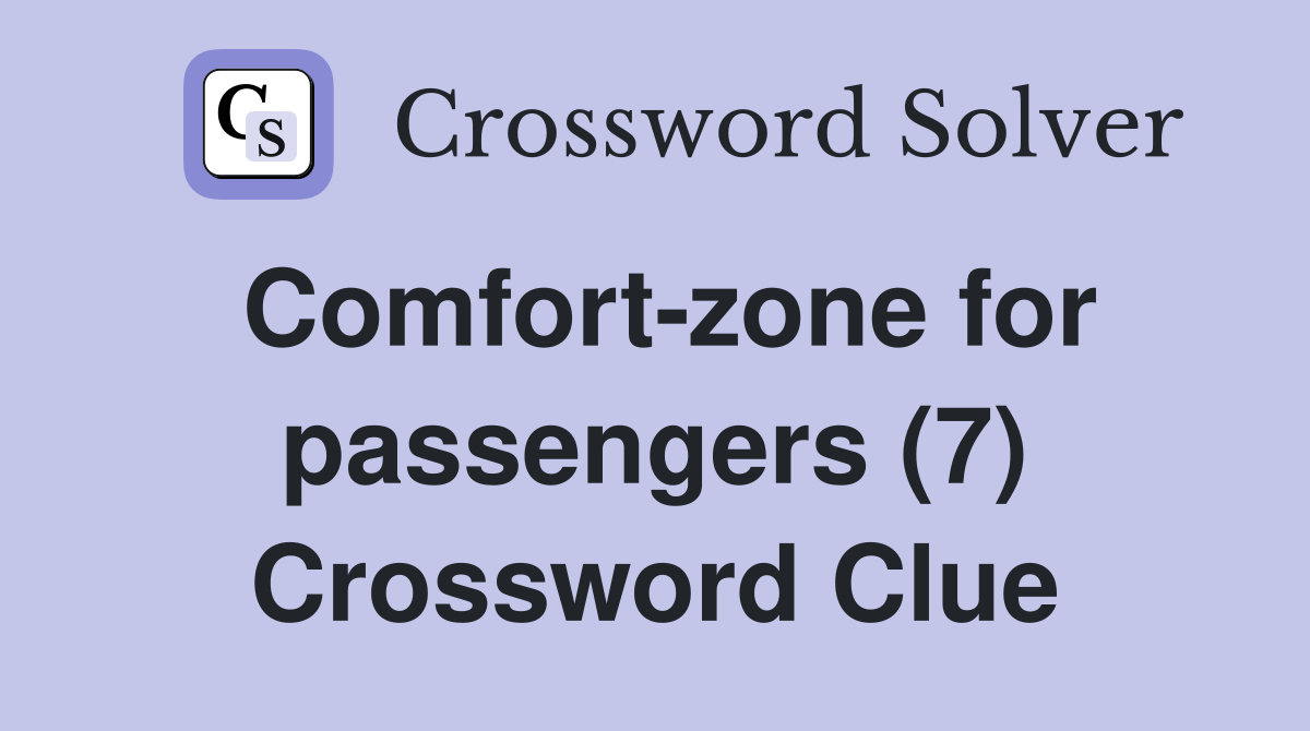 Comfort-zone for passengers (7) Crossword Clue